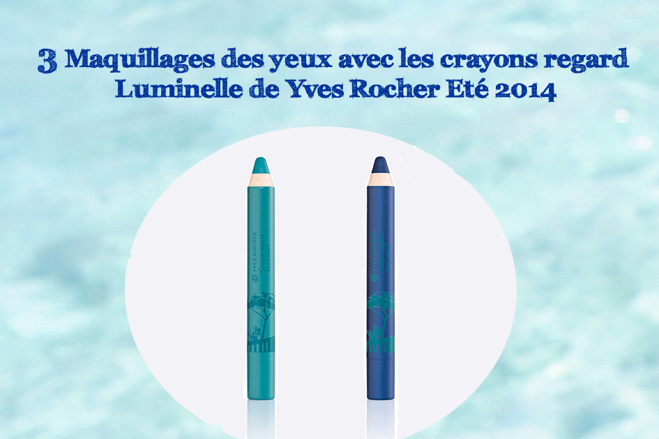 Make Up : les crayons regard Luminelle Eté 2014 Yves Rocher